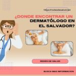 ¿Donde encontrar un Dermatologo en El Salvador