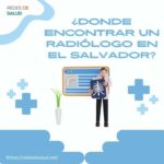 ¿Donde encontrar un Radiologo en El Salvador