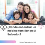 ¿Donde encontrar un medico familiar en El Salvador