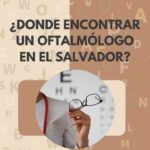 ¿Donde encontrar un oftalmologo en El Salvador