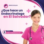 ¿Que hace un Endocrinologo en El Salvador