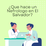 ¿Que hace un Nefrologo en El Salvador