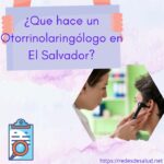 ¿Que hace un Otorrinolaringologo en El Salvador