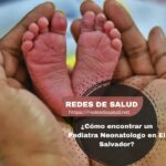 ¿Como encontrar un Pediatra Neonatologo en El Salvador