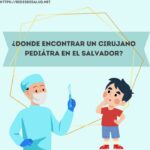 ¿Donde encontrar un Cirujano Pediatra en El Salvador 1