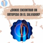 ¿Donde encontrar un ortopeda en El Salvador