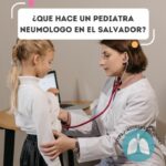 ¿Que hace un Pediatra Neumologo en El Salvador