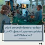 ¿Que procedimientos realizan Los Cirujanos Laparoscopistas en El Salvador